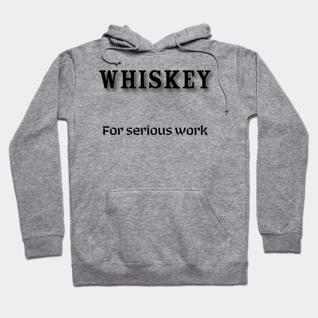 Whiskey: For serious work Hoodie by Old Whiskey Eye